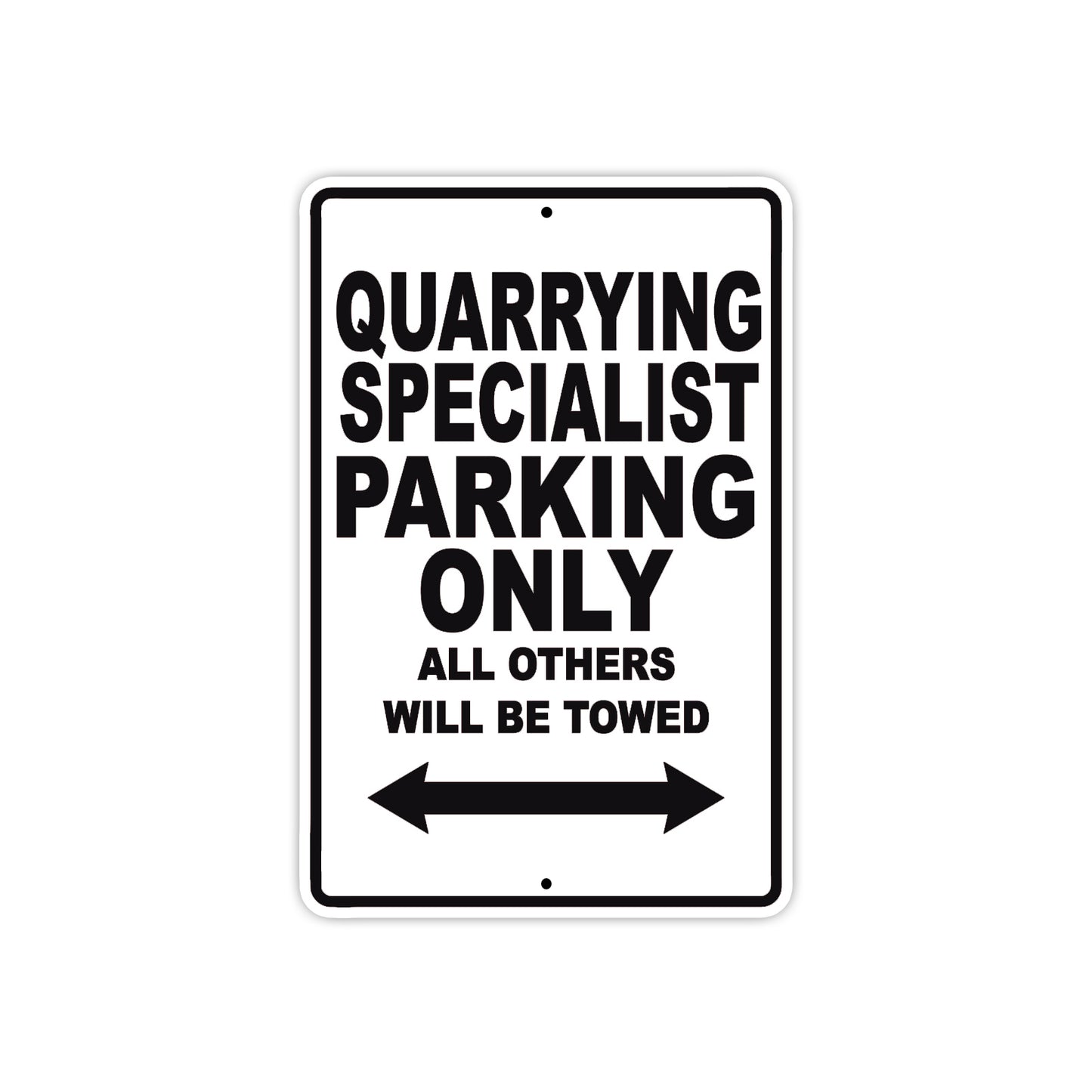Quarrying Specialist Parking Only All Others Will Be Towed Aluminum Metal Sign Plate