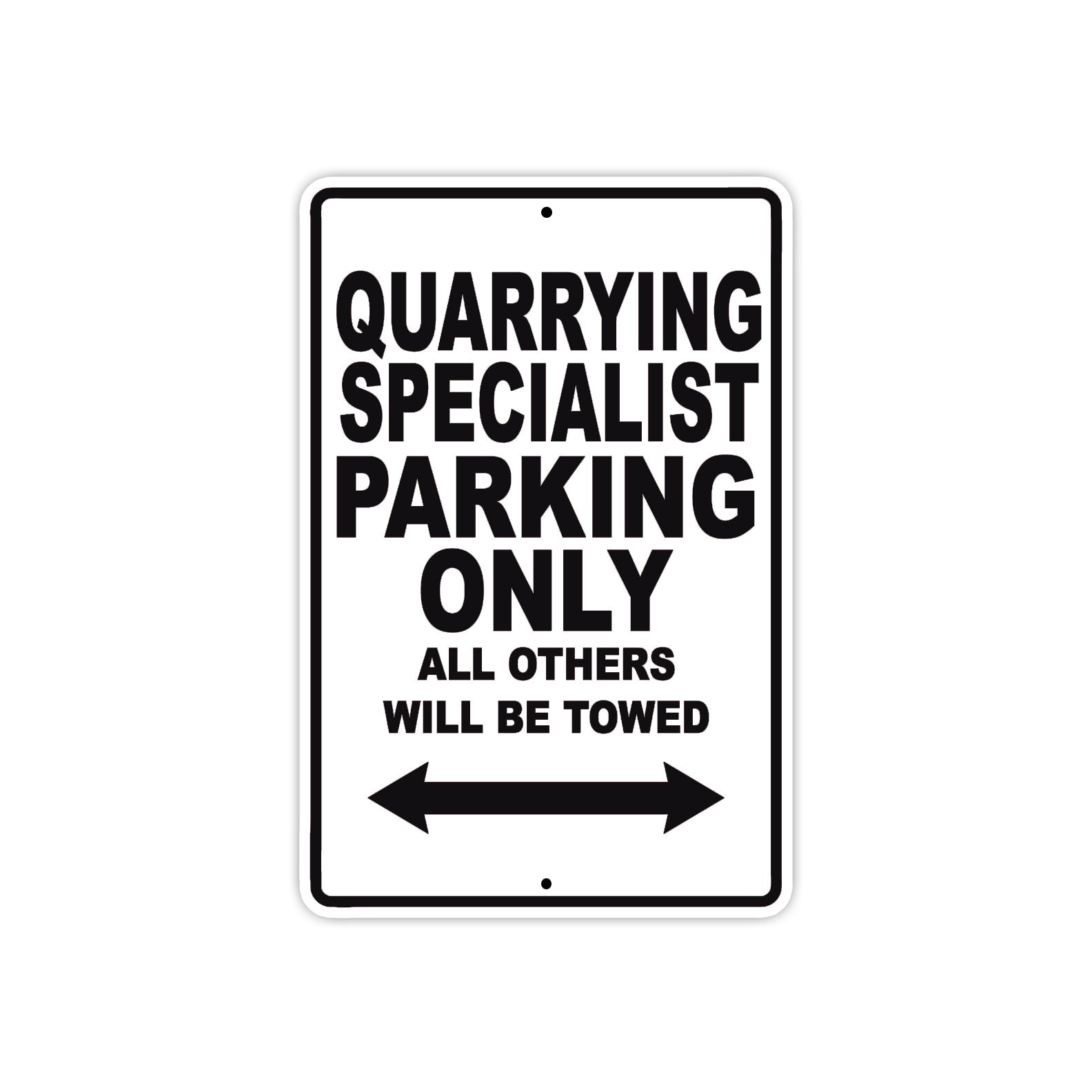 Quarrying Specialist Parking Only All Others Will Be Towed Aluminum Metal Sign Plate