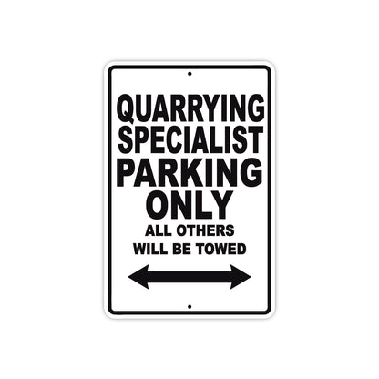 Quarrying Specialist Parking Only All Others Will Be Towed Aluminum Metal Sign Plate