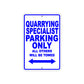 Quarrying Specialist Parking Only All Others Will Be Towed Aluminum Metal Sign Plate