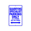 Quarrying Specialist Parking Only All Others Will Be Towed Aluminum Metal Sign Plate