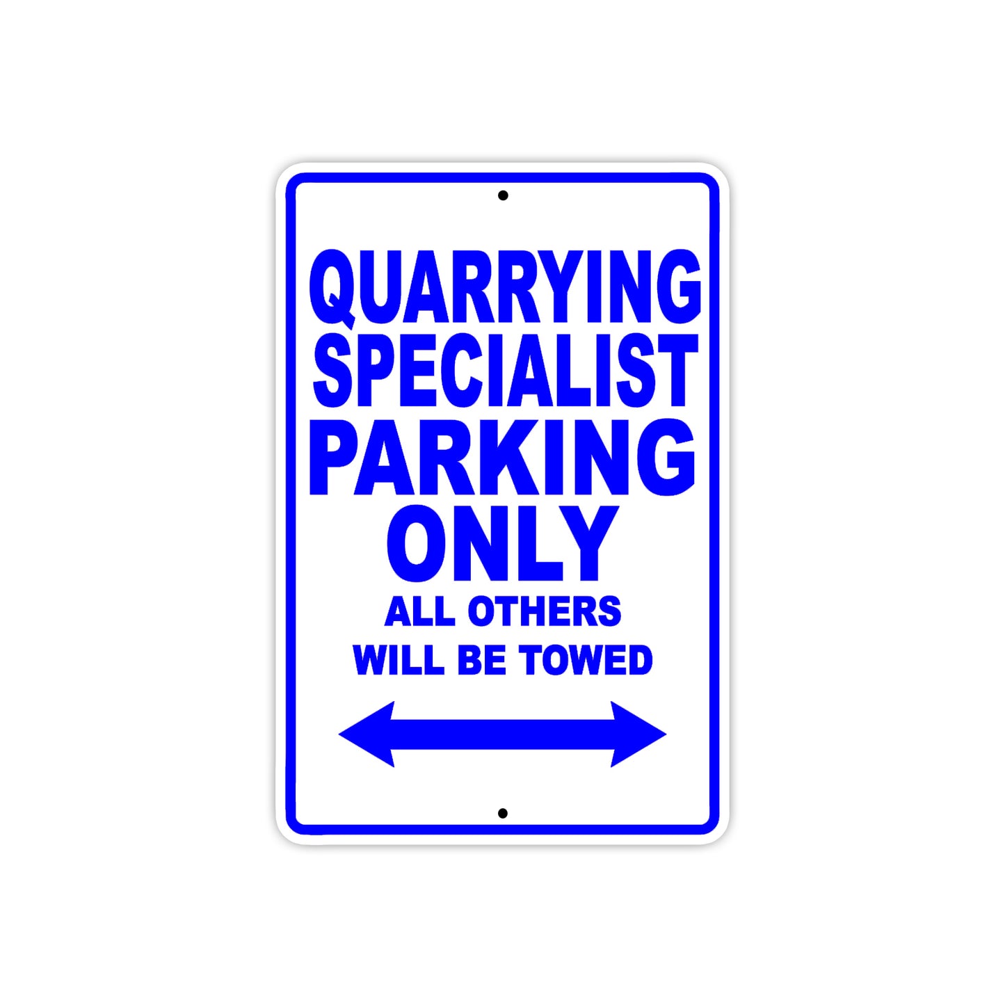 Quarrying Specialist Parking Only All Others Will Be Towed Aluminum Metal Sign Plate