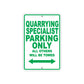 Quarrying Specialist Parking Only All Others Will Be Towed Aluminum Metal Sign Plate