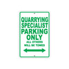 Quarrying Specialist Parking Only All Others Will Be Towed Aluminum Metal Sign Plate