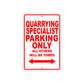 Quarrying Specialist Parking Only All Others Will Be Towed Aluminum Metal Sign Plate