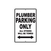 Plumber Parking Only All Others Will Be Towed Aluminum Metal Sign Plate