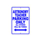 Astronomy Teacher Parking Only All Others Will Be Towed Aluminum Metal Sign Plate
