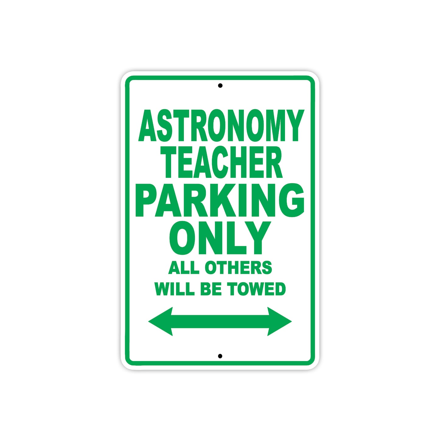 Astronomy Teacher Parking Only All Others Will Be Towed Aluminum Metal Sign Plate