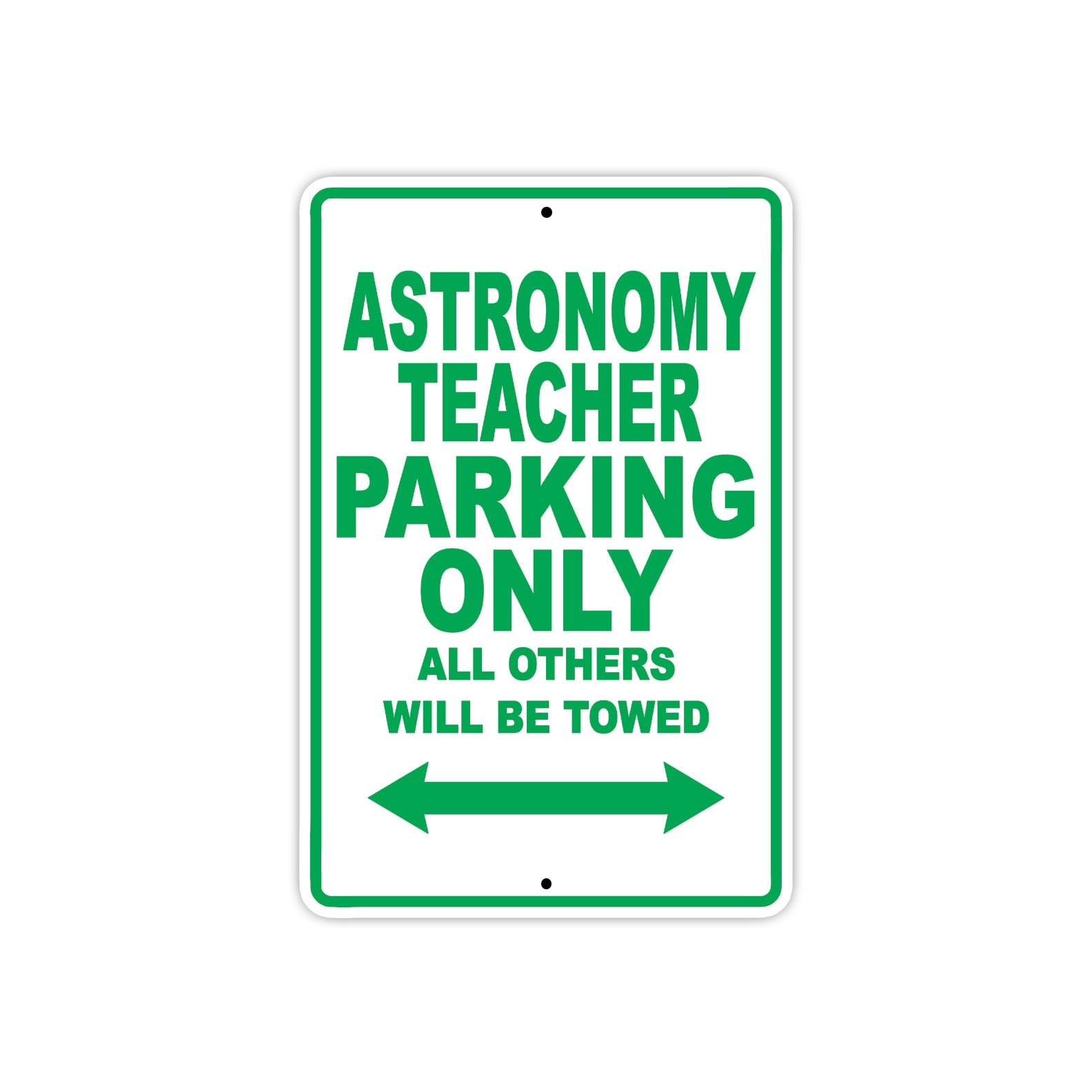 Astronomy Teacher Parking Only All Others Will Be Towed Aluminum Metal Sign Plate