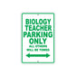 Biology Teacher Parking Only All Others Will Be Towed Aluminum Metal Sign Plate