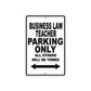 Business Law Teacher Parking Only All Others Will Be Towed Aluminum Metal Sign Plate