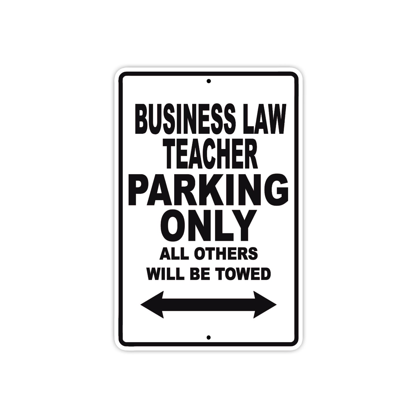 Business Law Teacher Parking Only All Others Will Be Towed Aluminum Metal Sign Plate