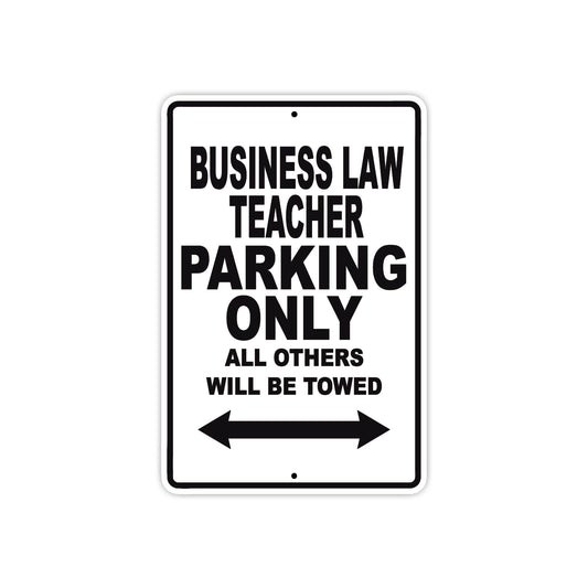 Business Law Teacher Parking Only All Others Will Be Towed Aluminum Metal Sign Plate