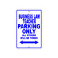 Business Law Teacher Parking Only All Others Will Be Towed Aluminum Metal Sign Plate