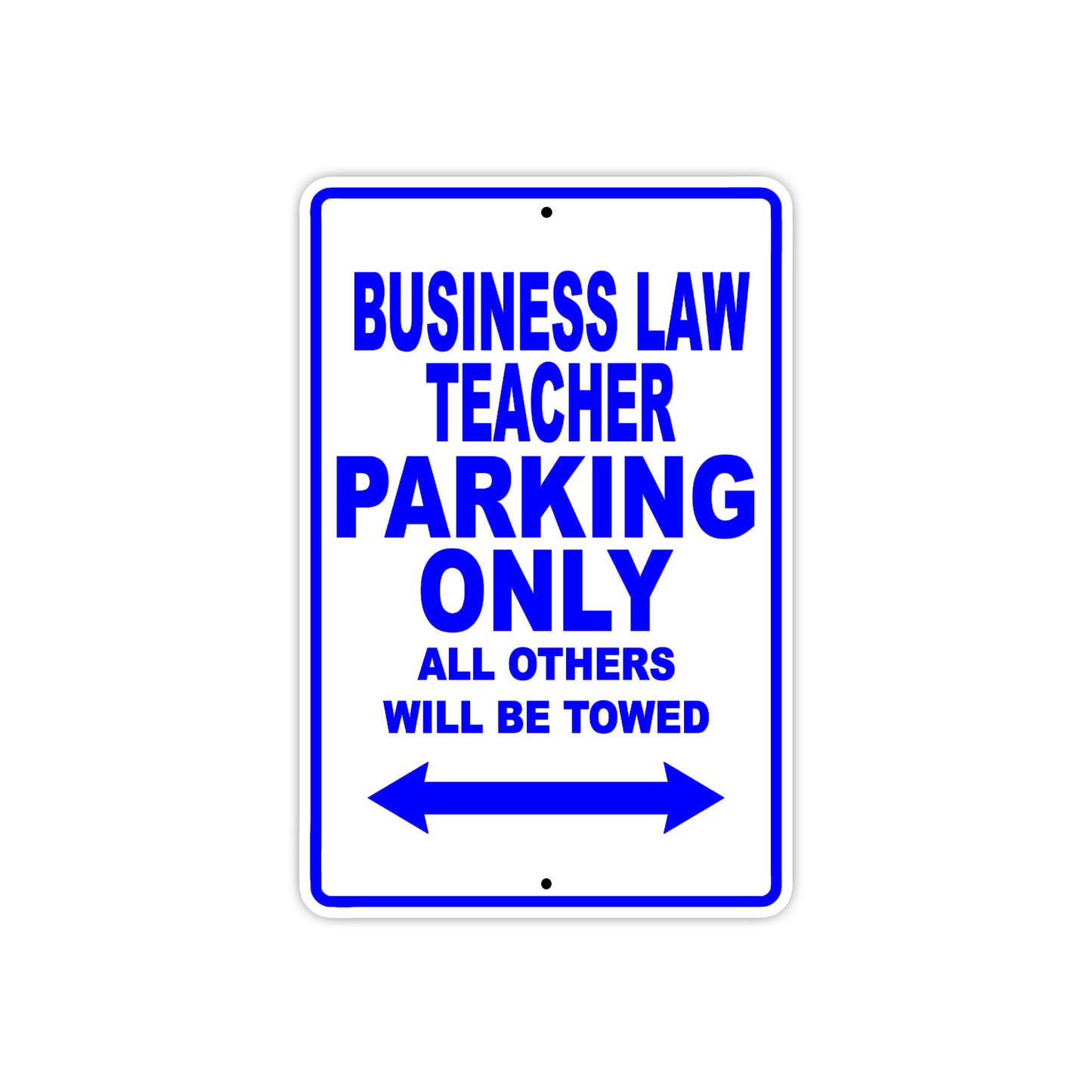 Business Law Teacher Parking Only All Others Will Be Towed Aluminum Metal Sign Plate