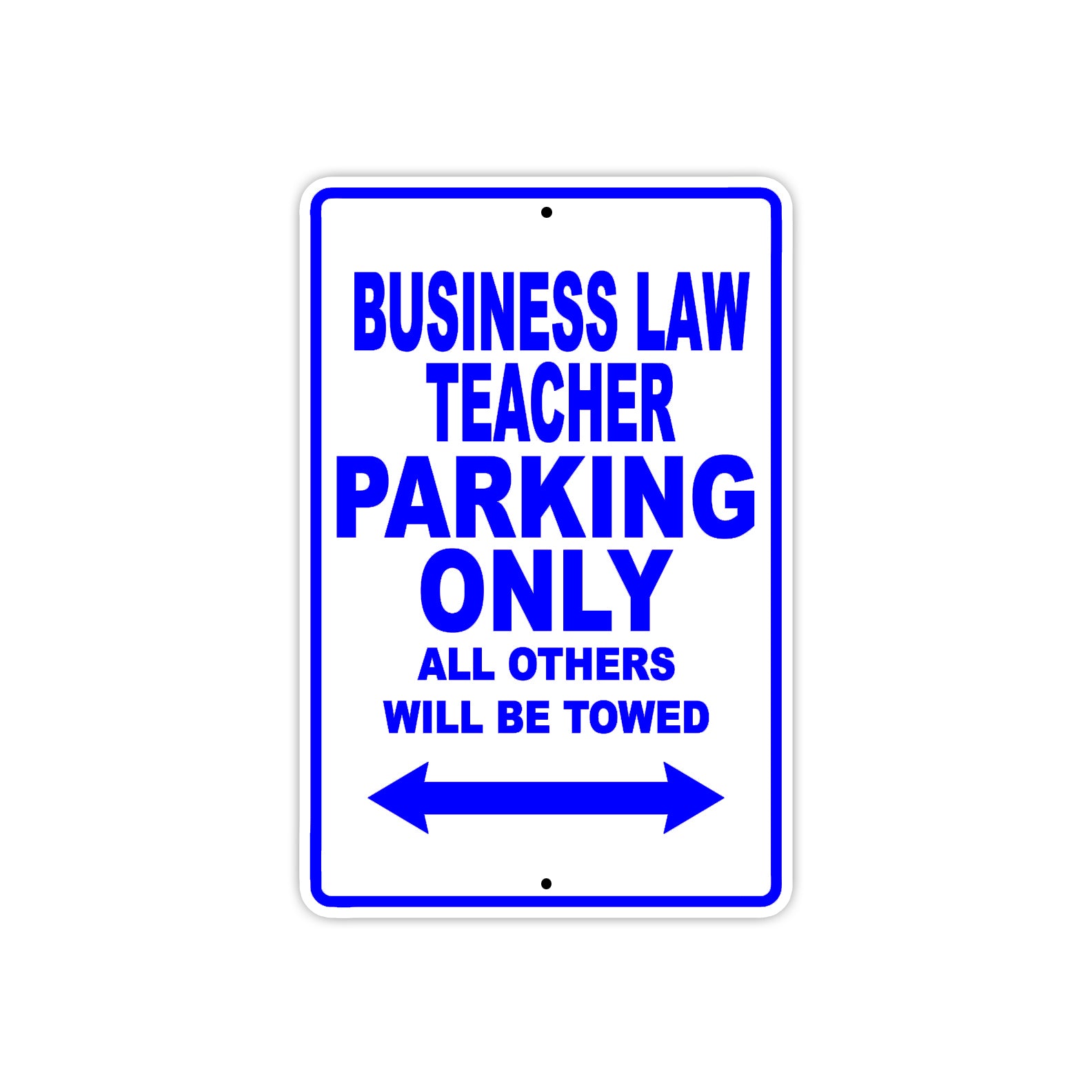 Business Law Teacher Parking Only All Others Will Be Towed Aluminum Metal Sign Plate