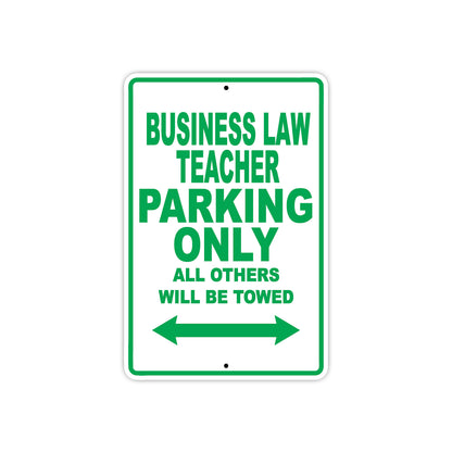Business Law Teacher Parking Only All Others Will Be Towed Aluminum Metal Sign Plate