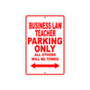 Business Law Teacher Parking Only All Others Will Be Towed Aluminum Metal Sign Plate