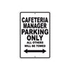 Cafeteria Manager Parking Only All Others Will Be Towed Aluminum Metal Sign Plate