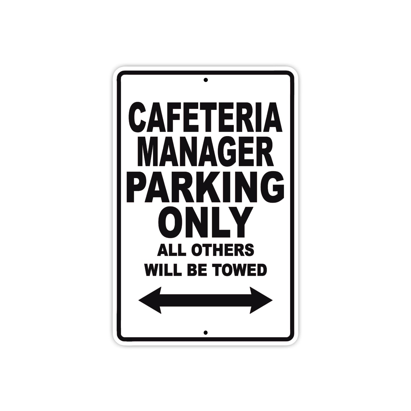 Cafeteria Manager Parking Only All Others Will Be Towed Aluminum Metal Sign Plate