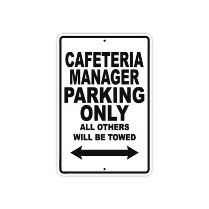 Cafeteria Manager Parking Only All Others Will Be Towed Aluminum Metal Sign Plate