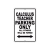 Calculus Teacher Parking Only All Others Will Be Towed Aluminum Metal Sign Plate