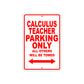 Calculus Teacher Parking Only All Others Will Be Towed Aluminum Metal Sign Plate