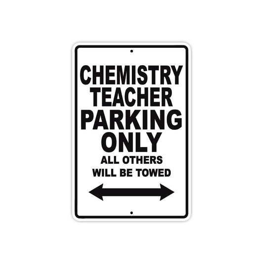 Chemistry Teacher Parking Only All Others Will Be Towed Aluminum Metal Sign Plate