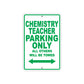 Chemistry Teacher Parking Only All Others Will Be Towed Aluminum Metal Sign Plate