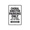 Choral Director Parking Only All Others Will Be Towed Aluminum Metal Sign Plate