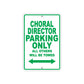 Choral Director Parking Only All Others Will Be Towed Aluminum Metal Sign Plate
