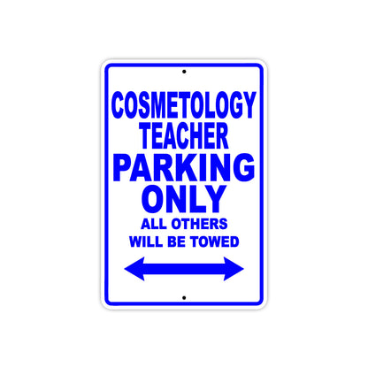 Cosmetology Teacher Parking Only All Others Will Be Towed Aluminum Metal Sign Plate