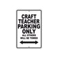 Craft Teacher Parking Only All Others Will Be Towed Aluminum Metal Sign Plate