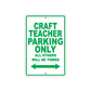 Craft Teacher Parking Only All Others Will Be Towed Aluminum Metal Sign Plate
