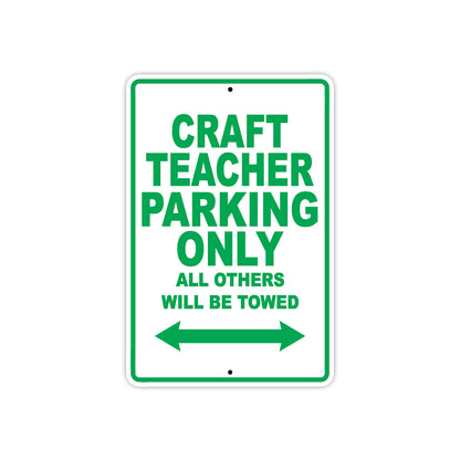 Craft Teacher Parking Only All Others Will Be Towed Aluminum Metal Sign Plate