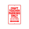 Craft Teacher Parking Only All Others Will Be Towed Aluminum Metal Sign Plate