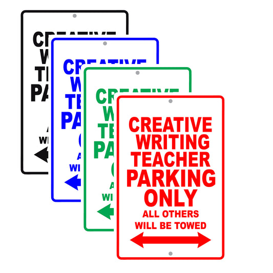 Creative Writing Teacher Parking Only All Others Will Be Towed Aluminum Metal Sign Plate