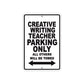 Creative Writing Teacher Parking Only All Others Will Be Towed Aluminum Metal Sign Plate