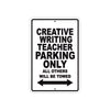 Creative Writing Teacher Parking Only All Others Will Be Towed Aluminum Metal Sign Plate