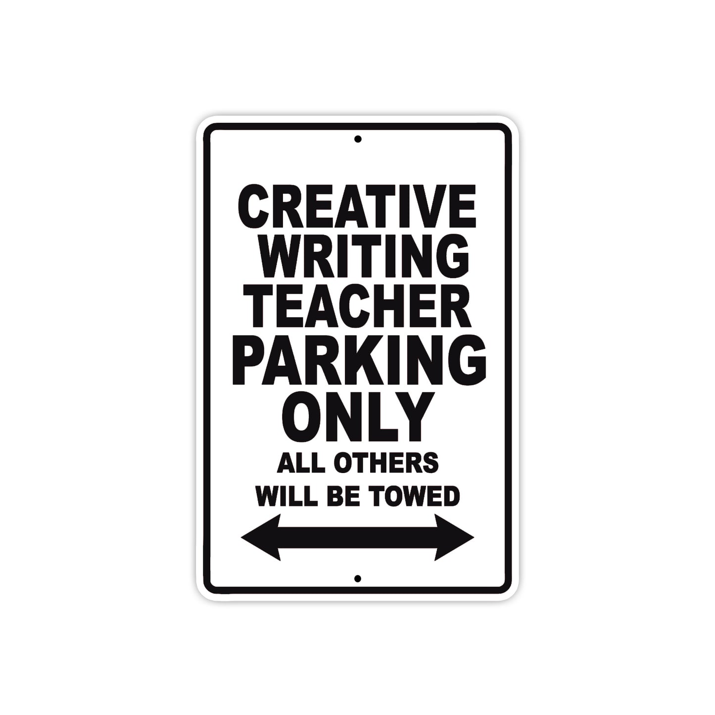 Creative Writing Teacher Parking Only All Others Will Be Towed Aluminum Metal Sign Plate