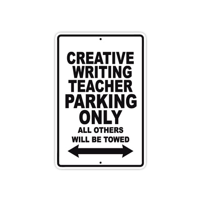 Creative Writing Teacher Parking Only All Others Will Be Towed Aluminum Metal Sign Plate