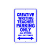 Creative Writing Teacher Parking Only All Others Will Be Towed Aluminum Metal Sign Plate