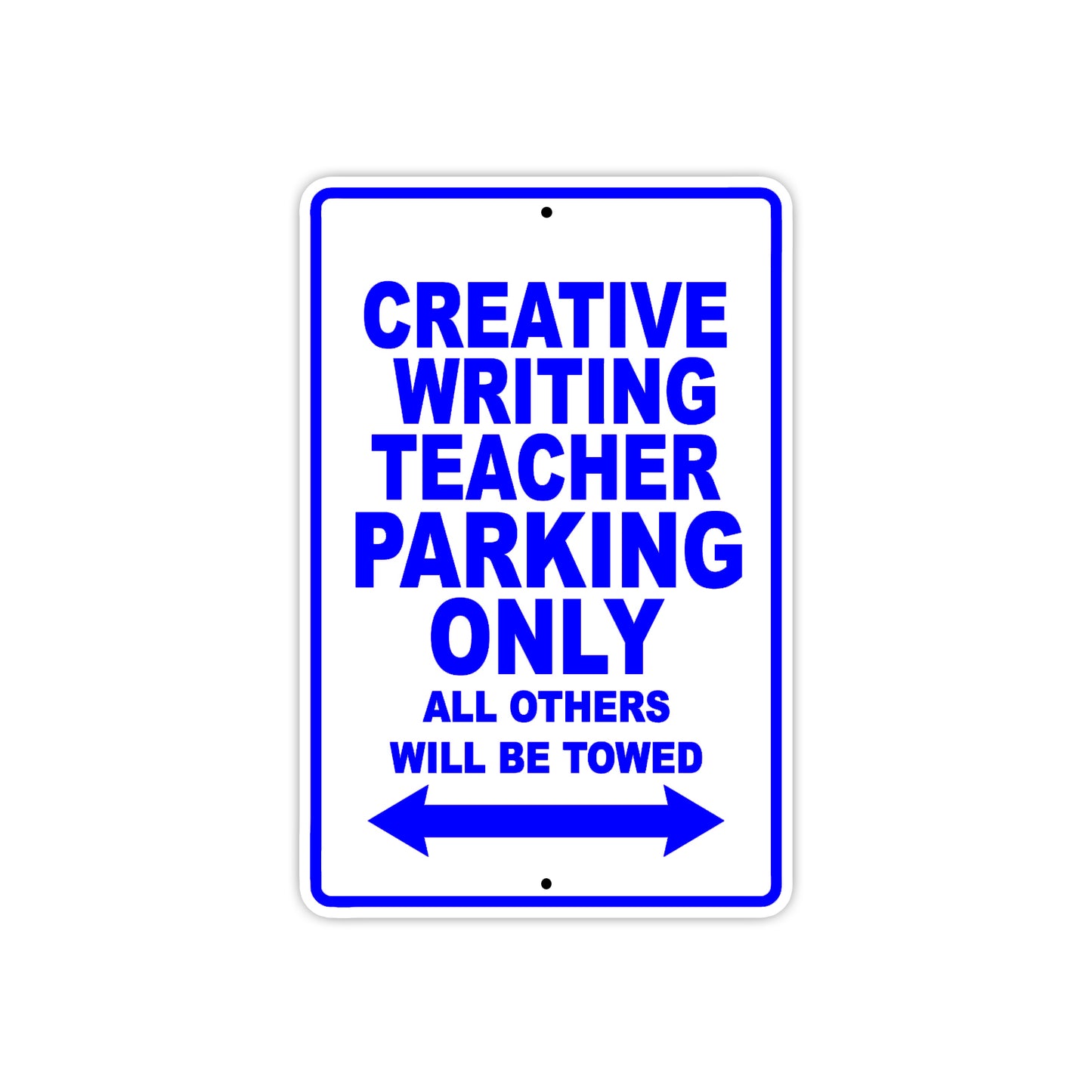 Creative Writing Teacher Parking Only All Others Will Be Towed Aluminum Metal Sign Plate