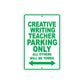 Creative Writing Teacher Parking Only All Others Will Be Towed Aluminum Metal Sign Plate
