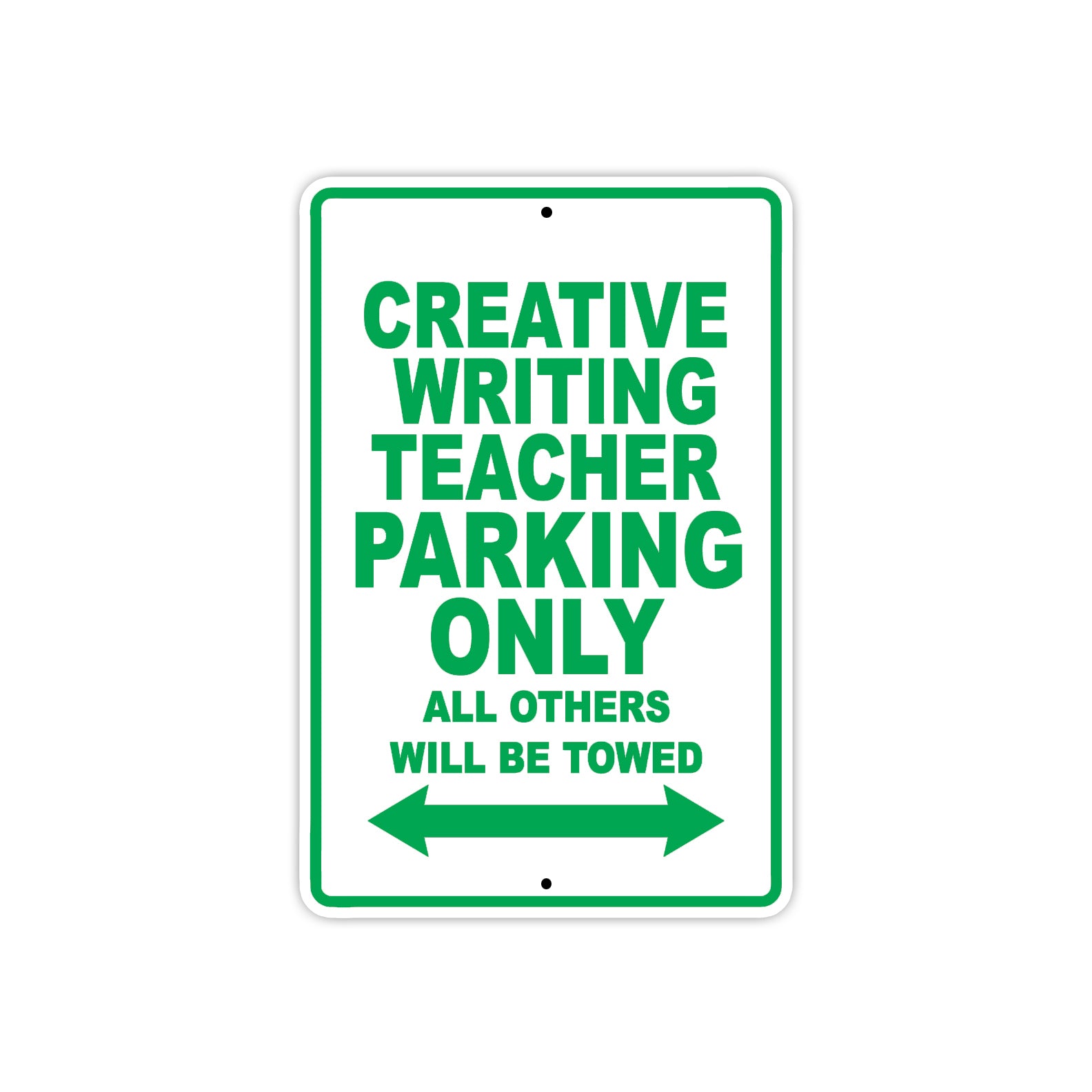 Creative Writing Teacher Parking Only All Others Will Be Towed Aluminum Metal Sign Plate