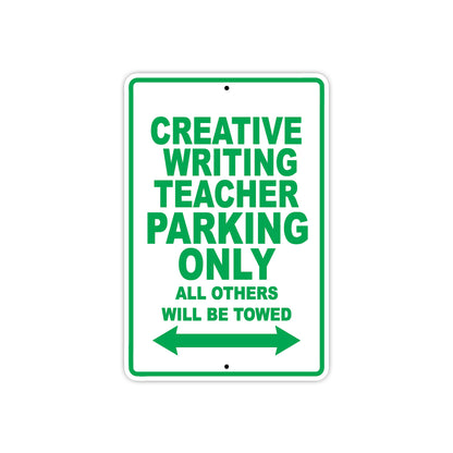 Creative Writing Teacher Parking Only All Others Will Be Towed Aluminum Metal Sign Plate