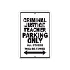Criminal Justice Teacher Parking Only All Others Will Be Towed Aluminum Metal Sign Plate