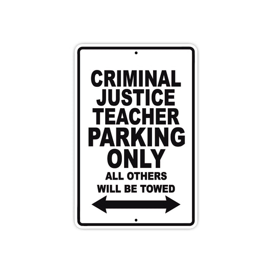 Criminal Justice Teacher Parking Only All Others Will Be Towed Aluminum Metal Sign Plate