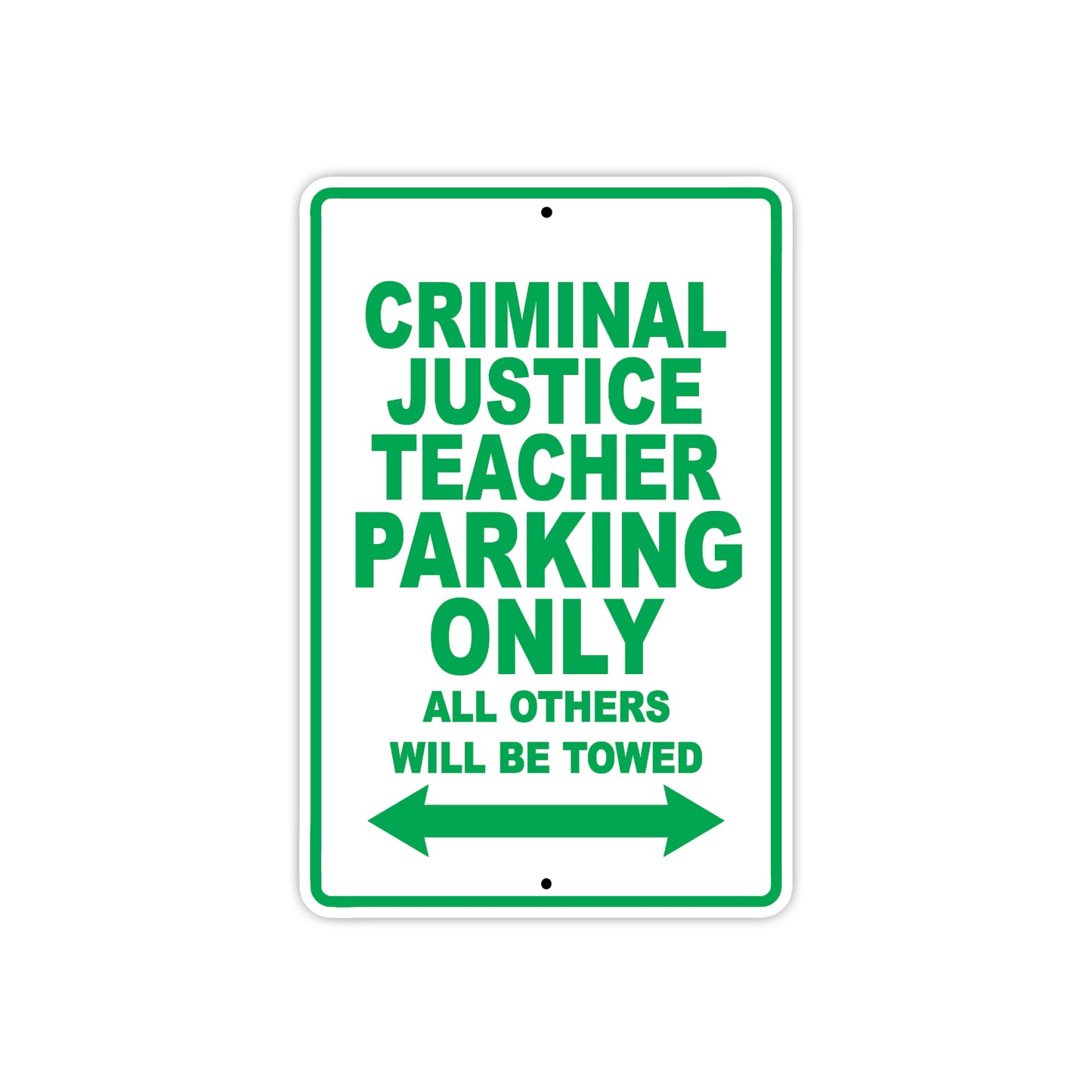 Criminal Justice Teacher Parking Only All Others Will Be Towed Aluminum Metal Sign Plate