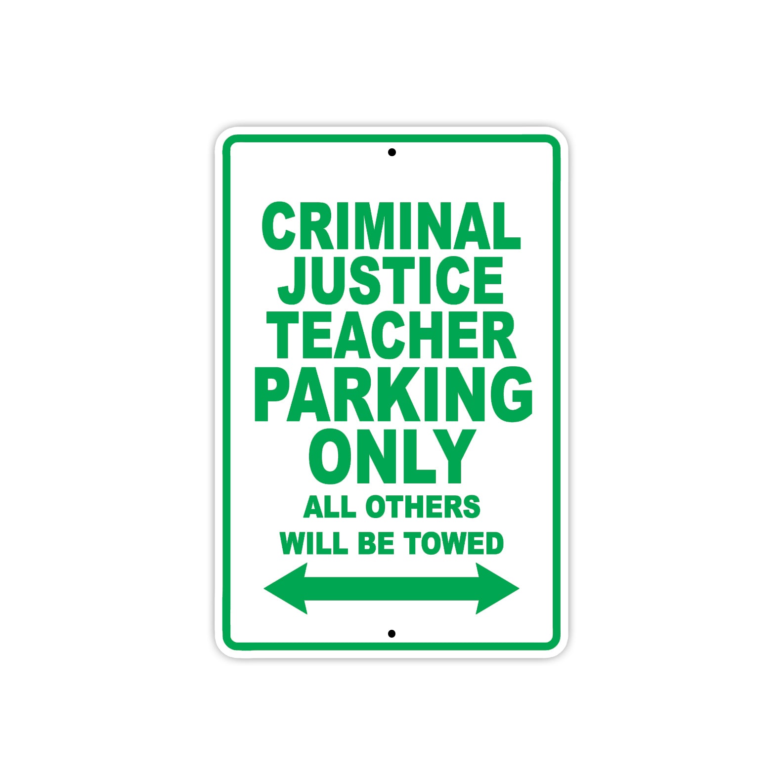 Criminal Justice Teacher Parking Only All Others Will Be Towed Aluminum Metal Sign Plate